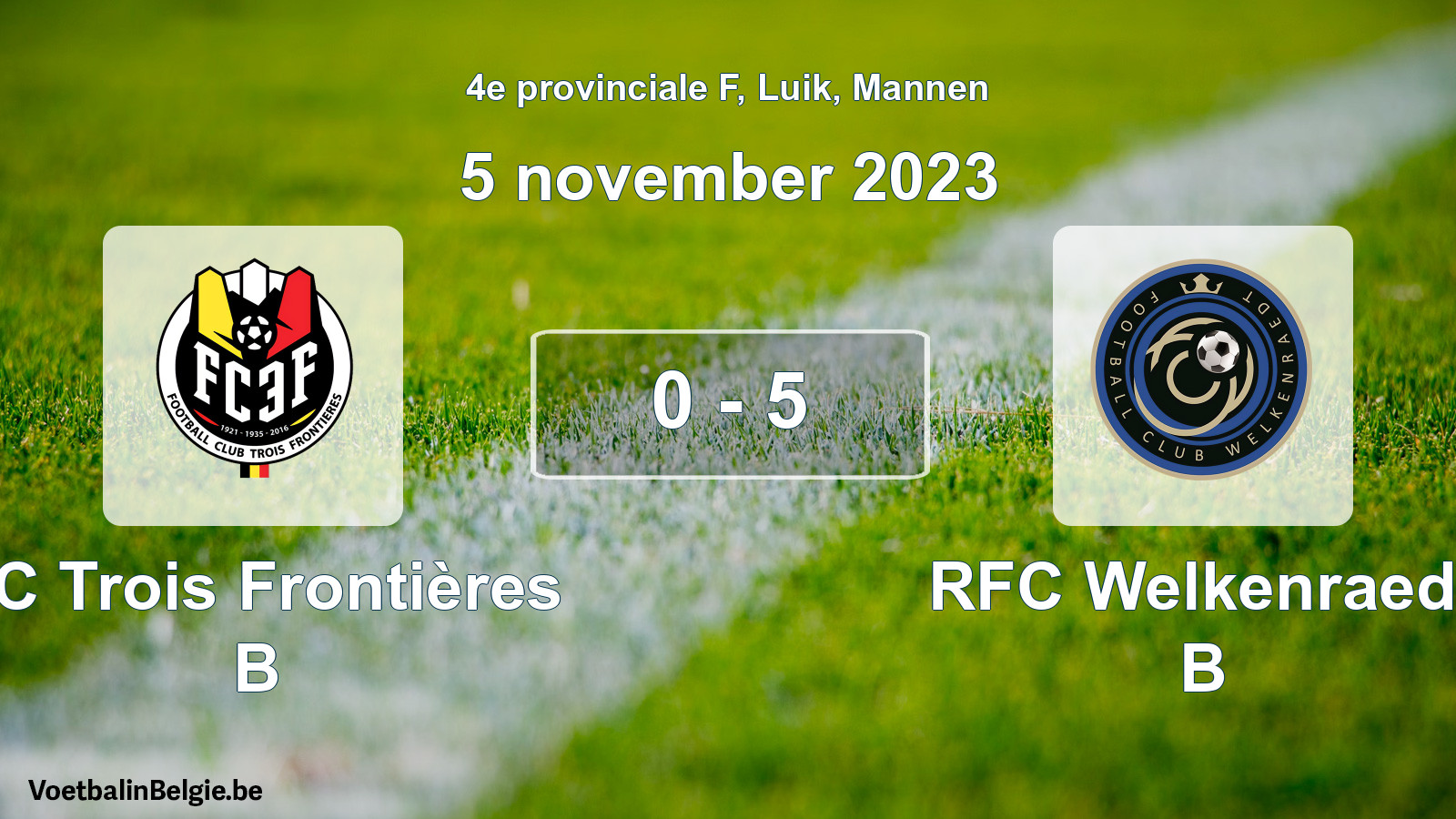 Gespeelde wedstrijd mannenvoetbal: FC Trois Frontières B - RFC Welkenraedt B 0 - 5 (5 november 2023)