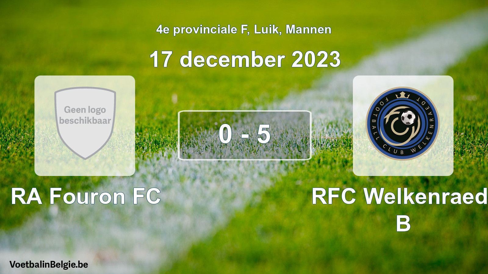 Gespeelde wedstrijd mannenvoetbal: RA Fouron FC - RFC Welkenraedt B 0 - 5 (17 december 2023)