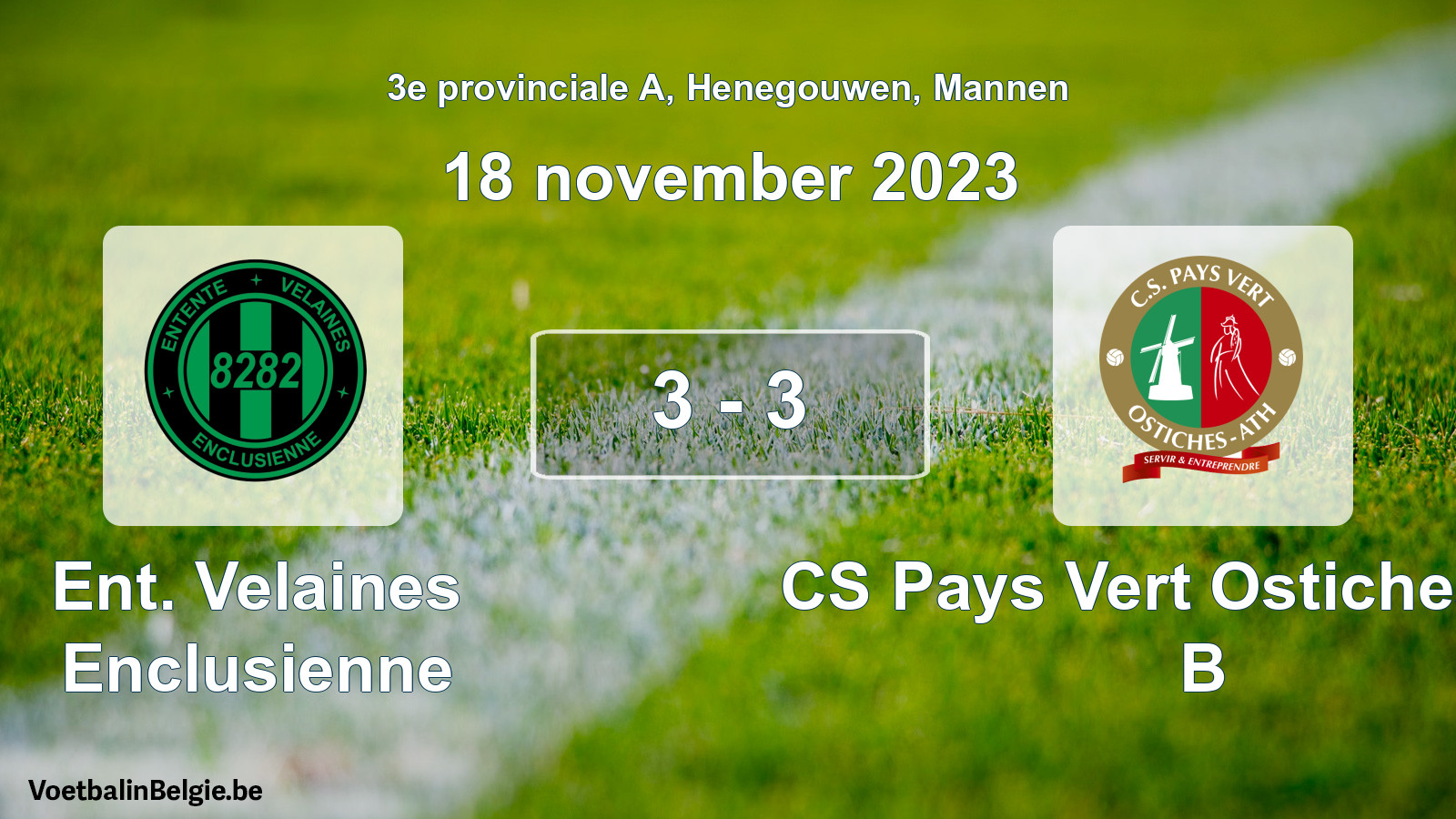 Played match men football: Ent. Velaines Enclusienne - CS Pays Vert Ostiches-Ath B 3 - 3 (18 November 2023)