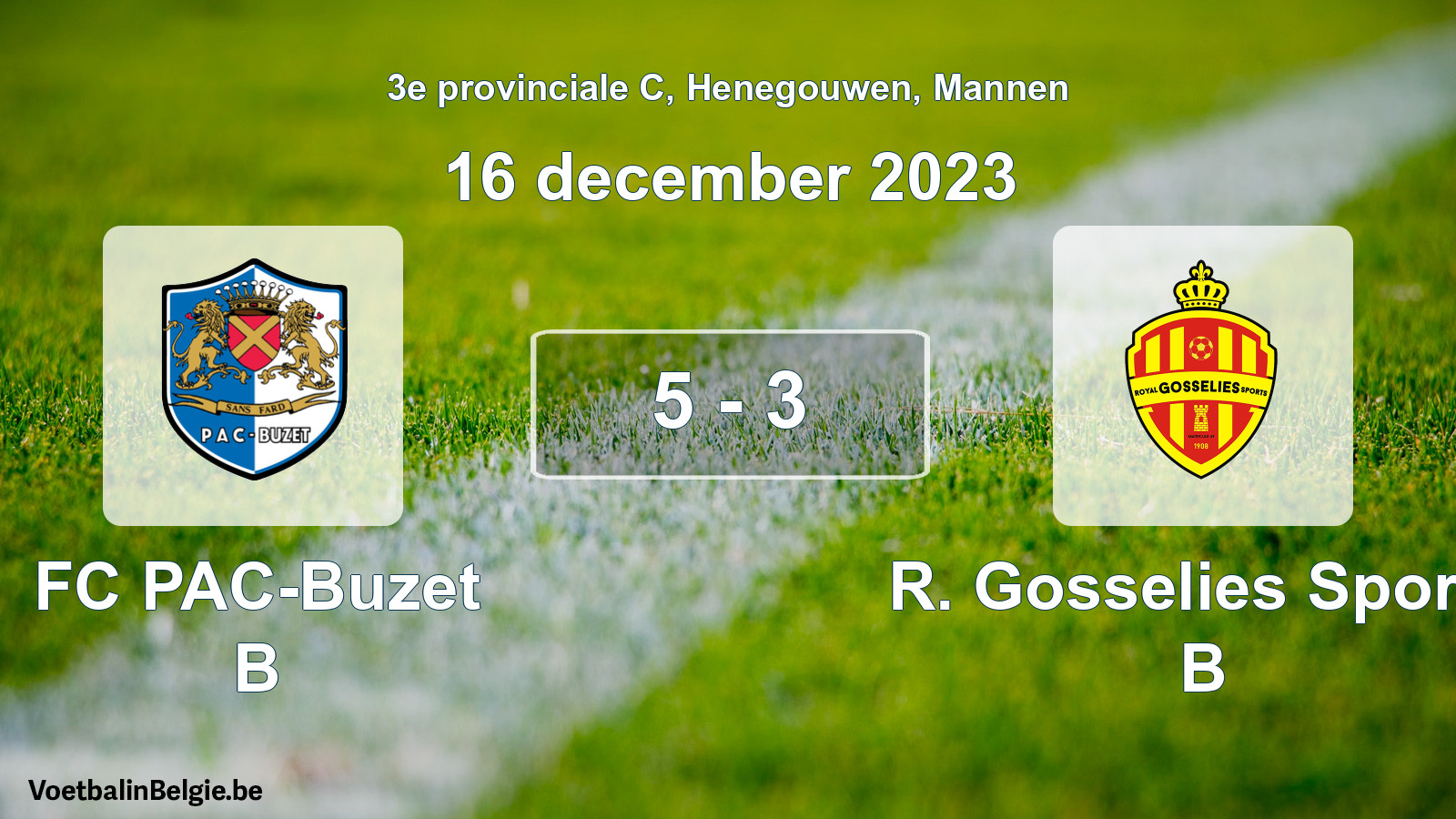 Gespeelde wedstrijd mannenvoetbal: FC PAC-Buzet B - R. Gosselies Sports B 5 - 3 (16 december 2023)