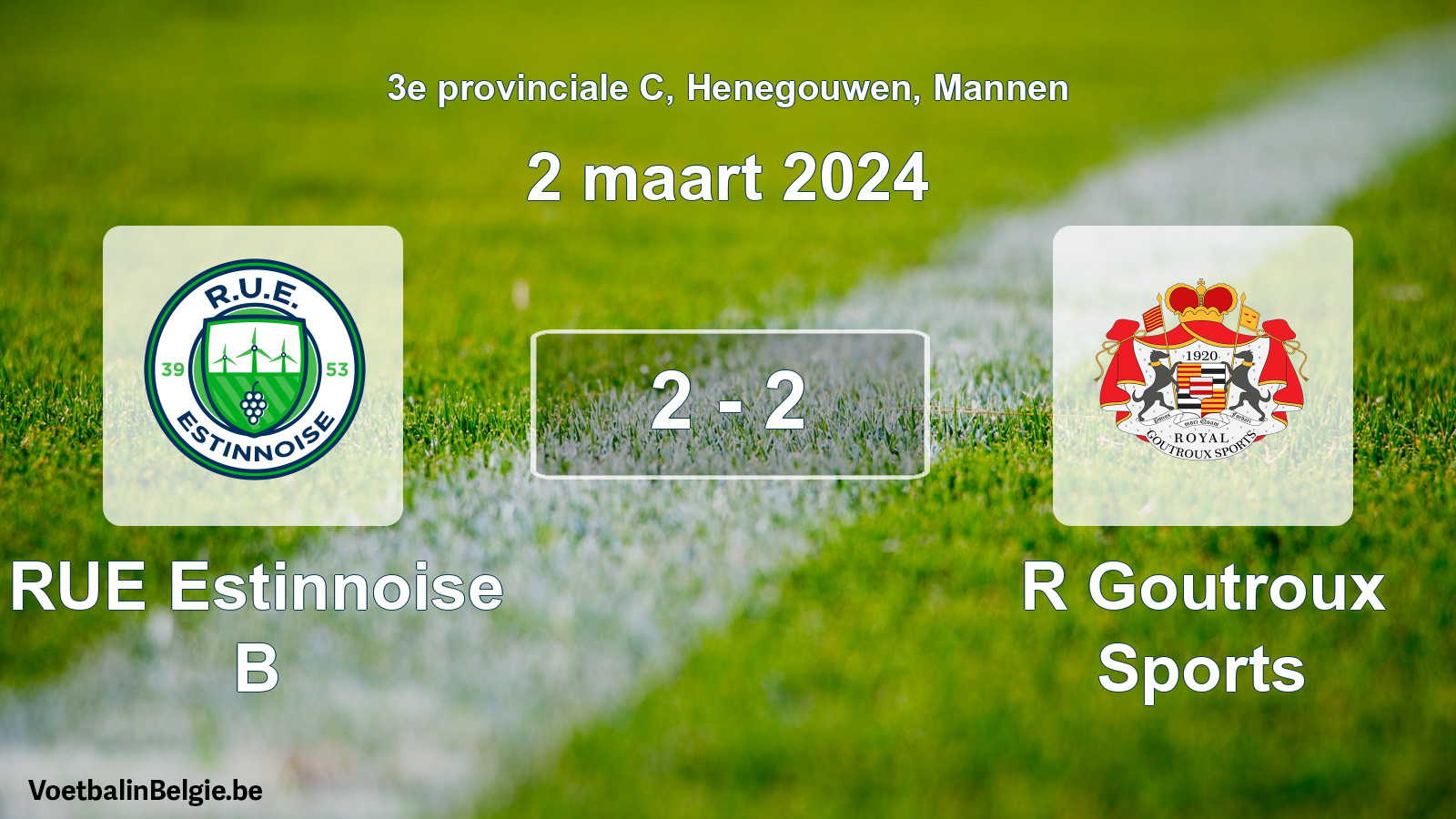 Gespeelde wedstrijd mannenvoetbal: RUE Estinnoise B - R Goutroux Sports 2 - 2 (2 maart 2024)