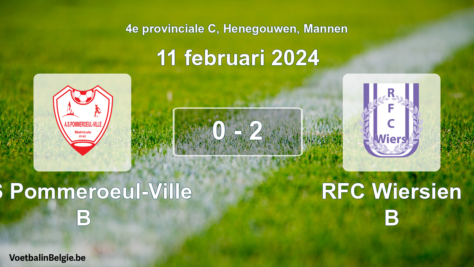 Played match men football: AS Pommeroeul-Ville B - RFC Wiersien B 0 - 2 (11 February 2024)