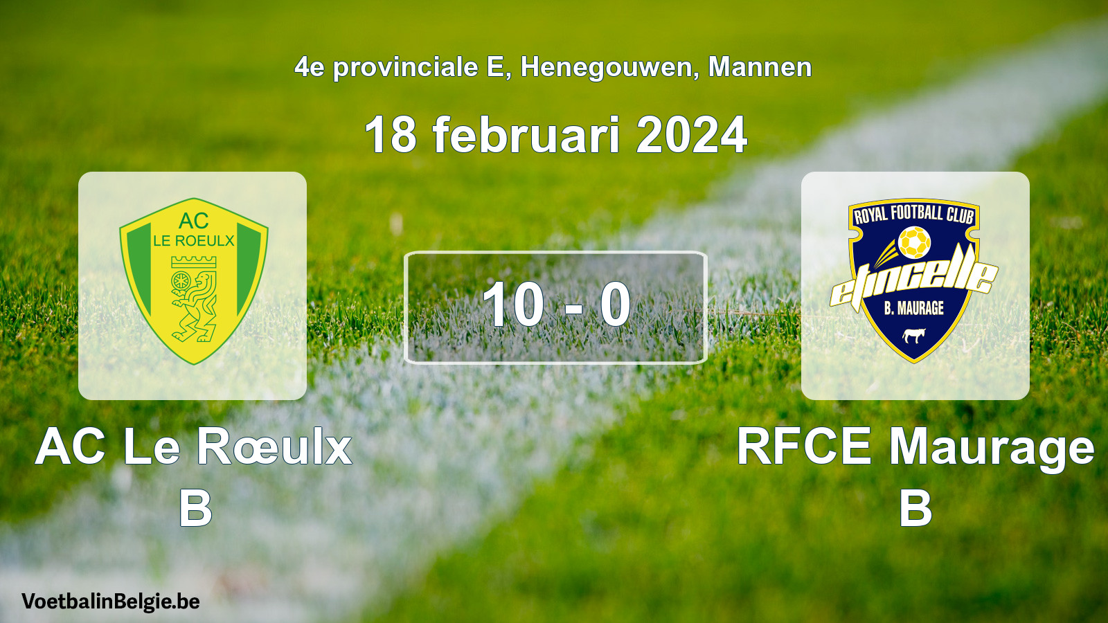 Gespeelde wedstrijd mannenvoetbal: AC Le Rœulx B - RFCE Maurage B 10 - 0 (18 februari 2024)