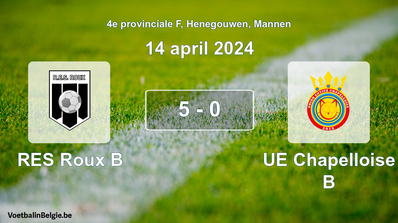 Played match men football: RES Roux B - UE Chapelloise B 5 - 0 (14 April 2024)