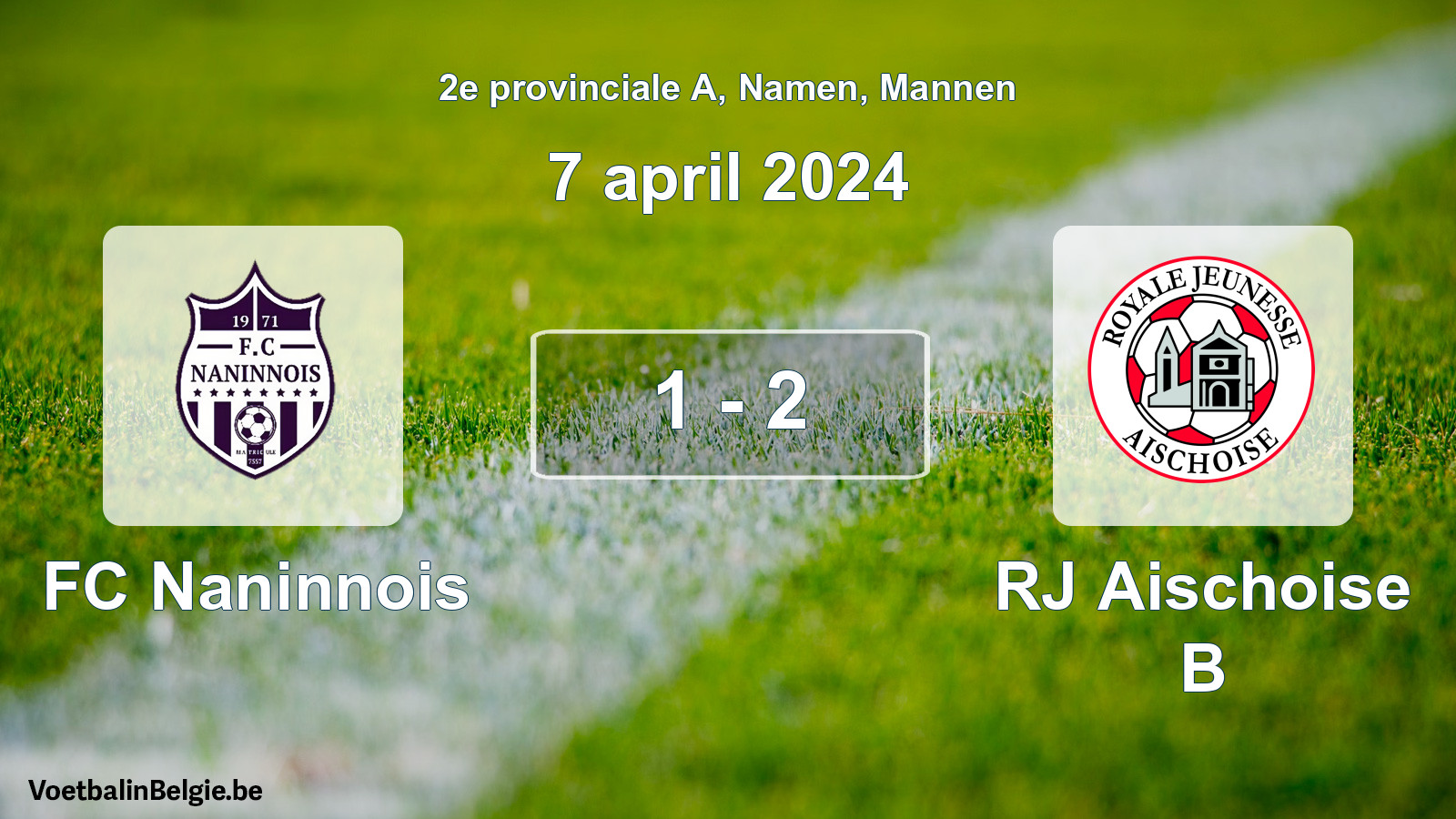 Gespeelde wedstrijd mannenvoetbal: FC Naninnois - RJ Aischoise B 1 - 2 (7 april 2024)