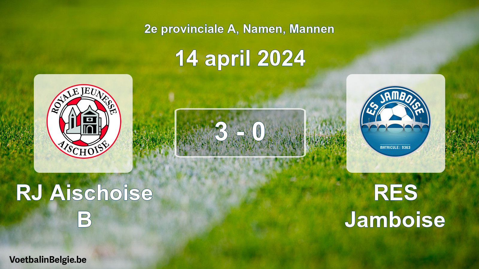 Gespeelde wedstrijd mannenvoetbal: RJ Aischoise B - RES Jamboise 3 - 0 (14 april 2024)