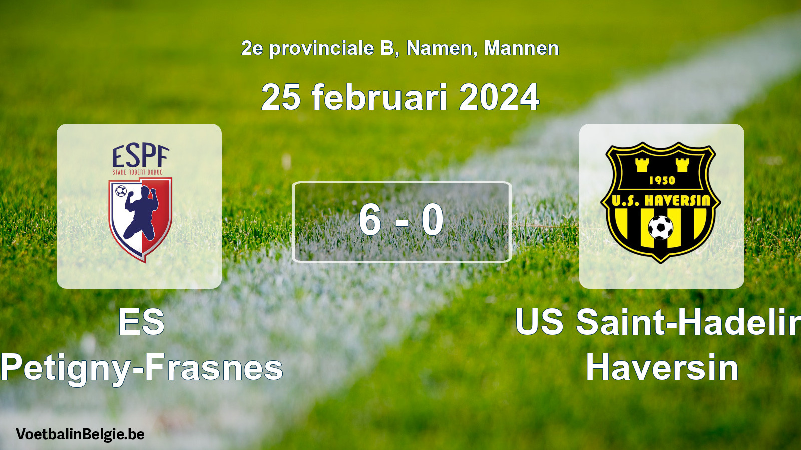 Gespeelde wedstrijd mannenvoetbal: ES Petigny-Frasnes - US Saint-Hadelin Haversin 6 - 0 (25 februari 2024)