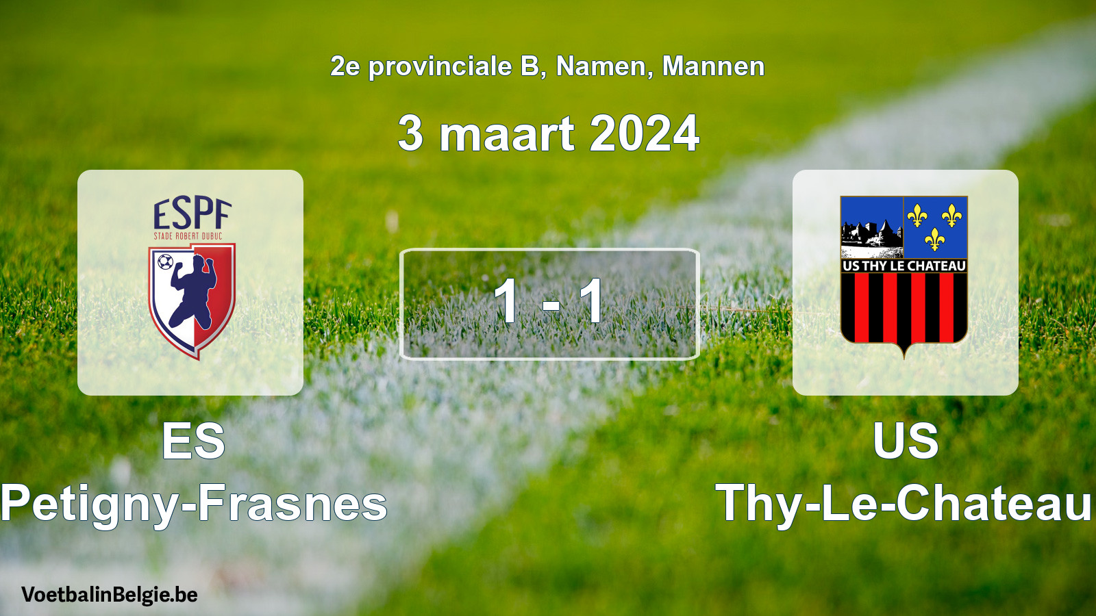 Gespeelde wedstrijd mannenvoetbal: ES Petigny-Frasnes - US Thy-Le-Chateau 1 - 1 (3 maart 2024)