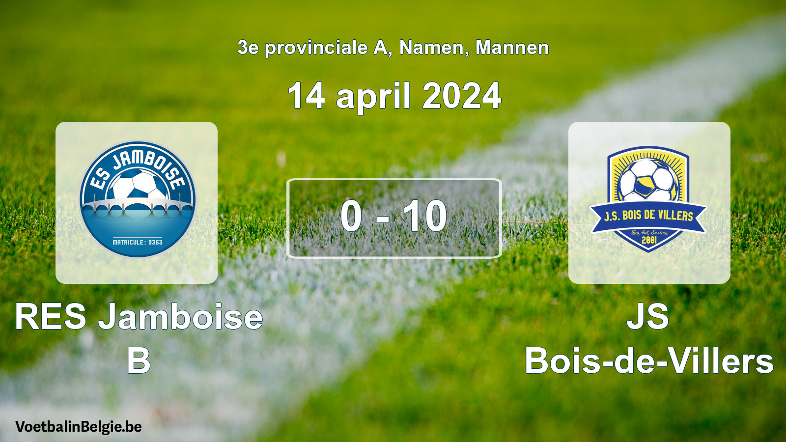 Gespeelde wedstrijd mannenvoetbal: RES Jamboise B - JS Bois-de-Villers 0 - 10 (14 april 2024)