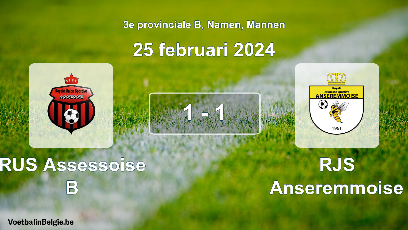 Gespeelde wedstrijd mannenvoetbal: RUS Assessoise B - RJS Anseremmoise 1 - 1 (25 februari 2024)