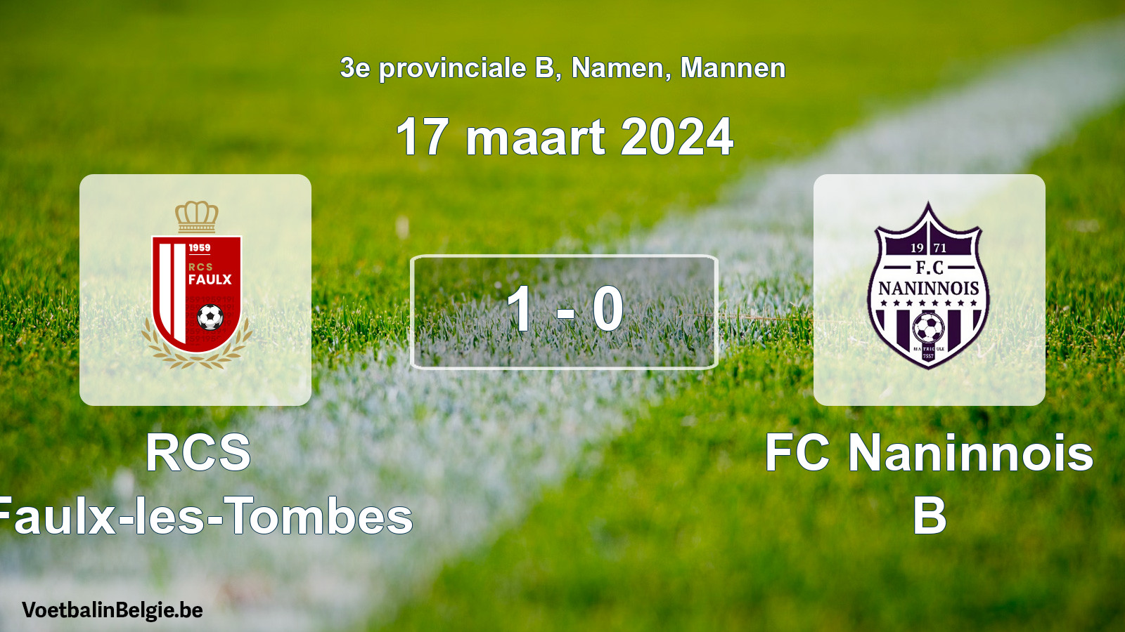 Played match men football: RCS Faulx-les-Tombes - FC Naninnois B 1 - 0 (17 March 2024)