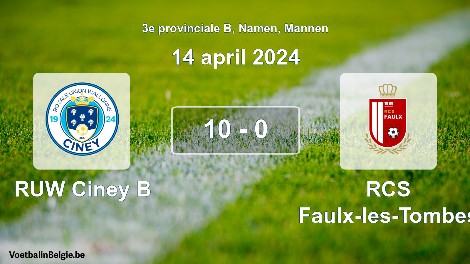 Gespeelde wedstrijd mannenvoetbal: RUW Ciney B - RCS Faulx-les-Tombes 10 - 0 (14 april 2024)