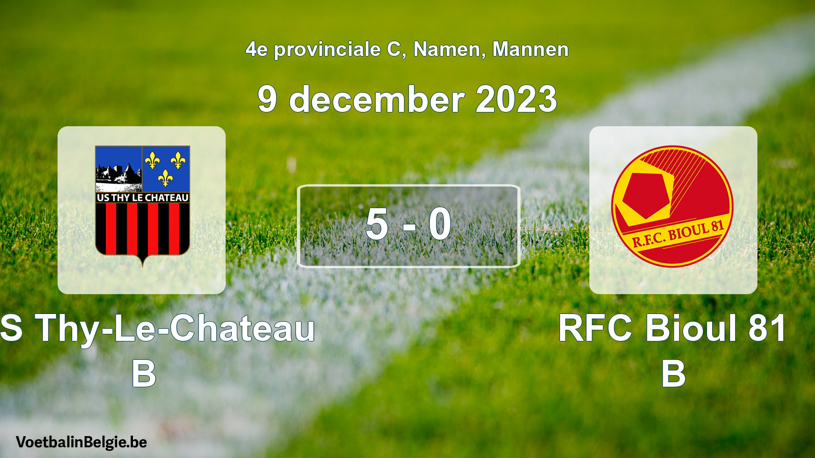 Played match men football: US Thy-Le-Chateau B - RFC Bioul 81 B 5 - 0 (9 December 2023)