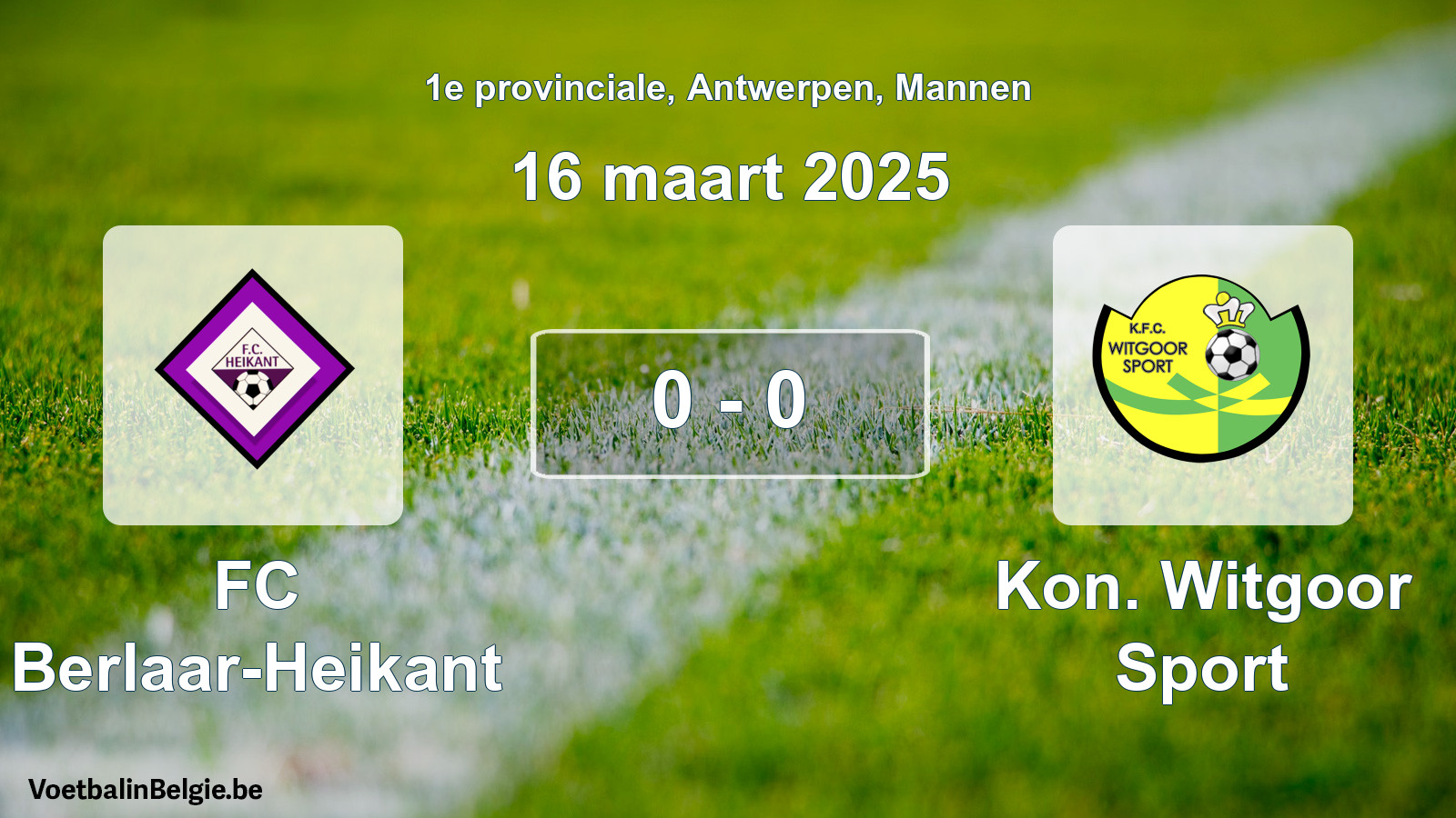 Gespeelde wedstrijd mannenvoetbal: FC Berlaar-Heikant - Kon. Witgoor Sport 0 - 0 (16 maart 2025)