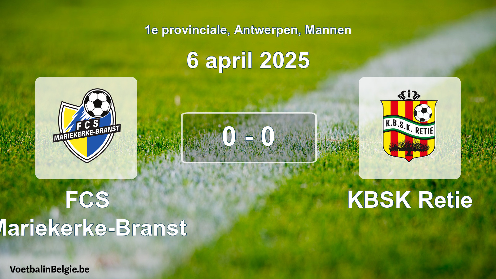 Played match men football: FCS Mariekerke-Branst - KBSK Retie 0 - 0 (6 April 2025)