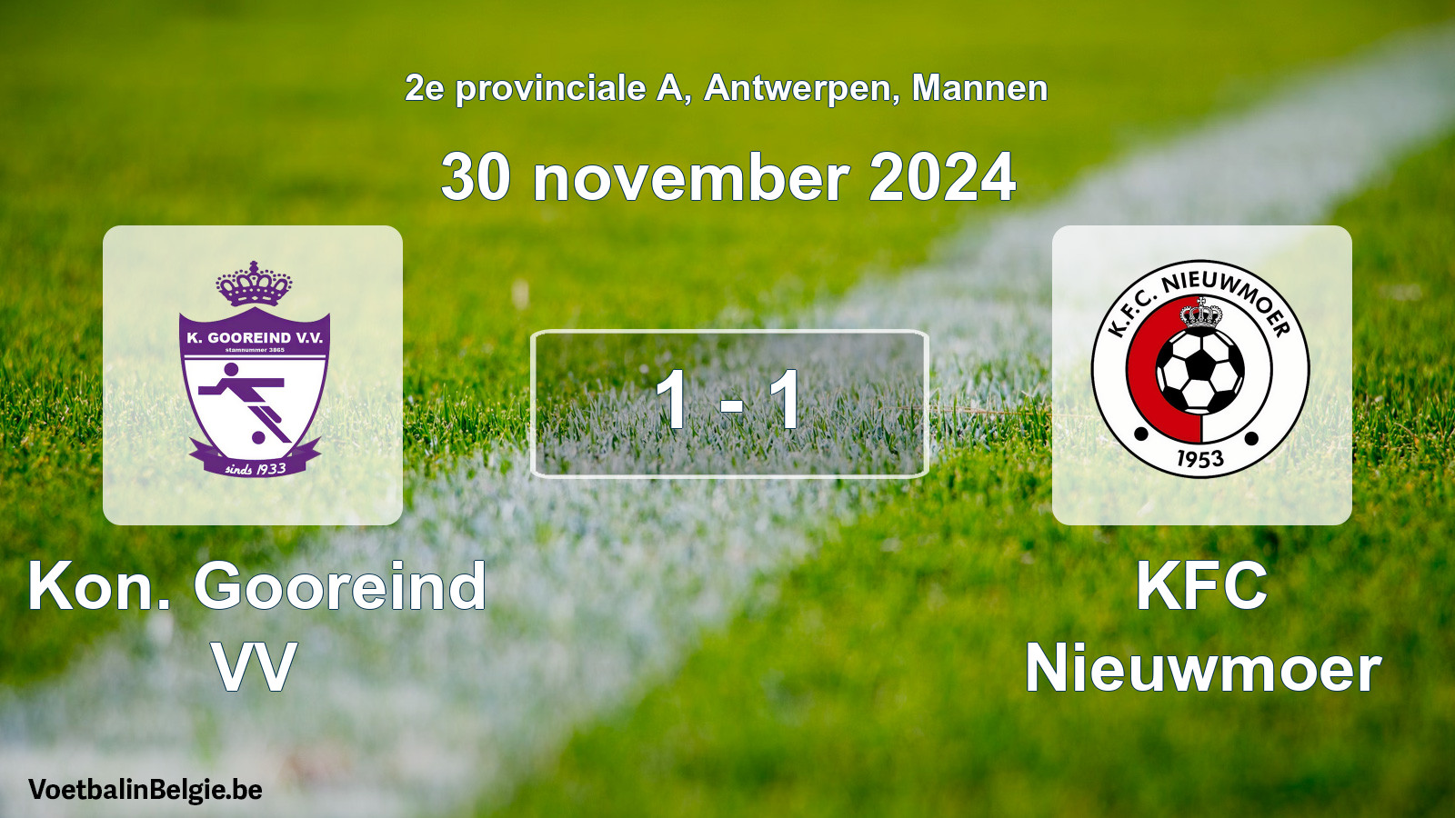 Played match men football: Kon. Gooreind VV - KFC Nieuwmoer 1 - 1 (30 November 2024)
