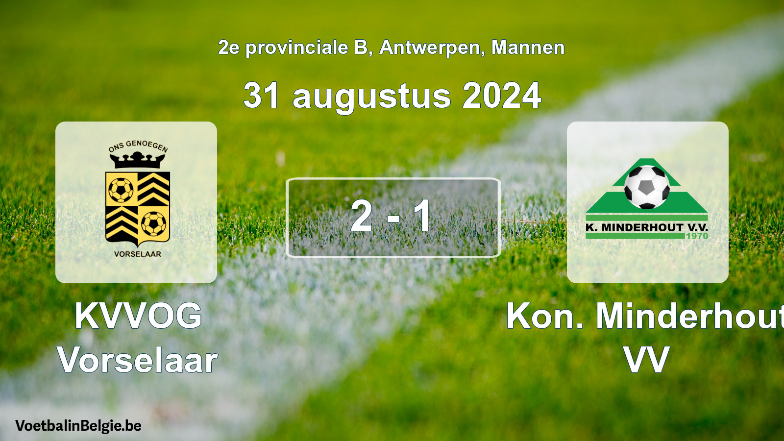 Match joué football hommes: KVVOG Vorselaar - Kon. Minderhout VV 2 - 1 (31 août 2024)