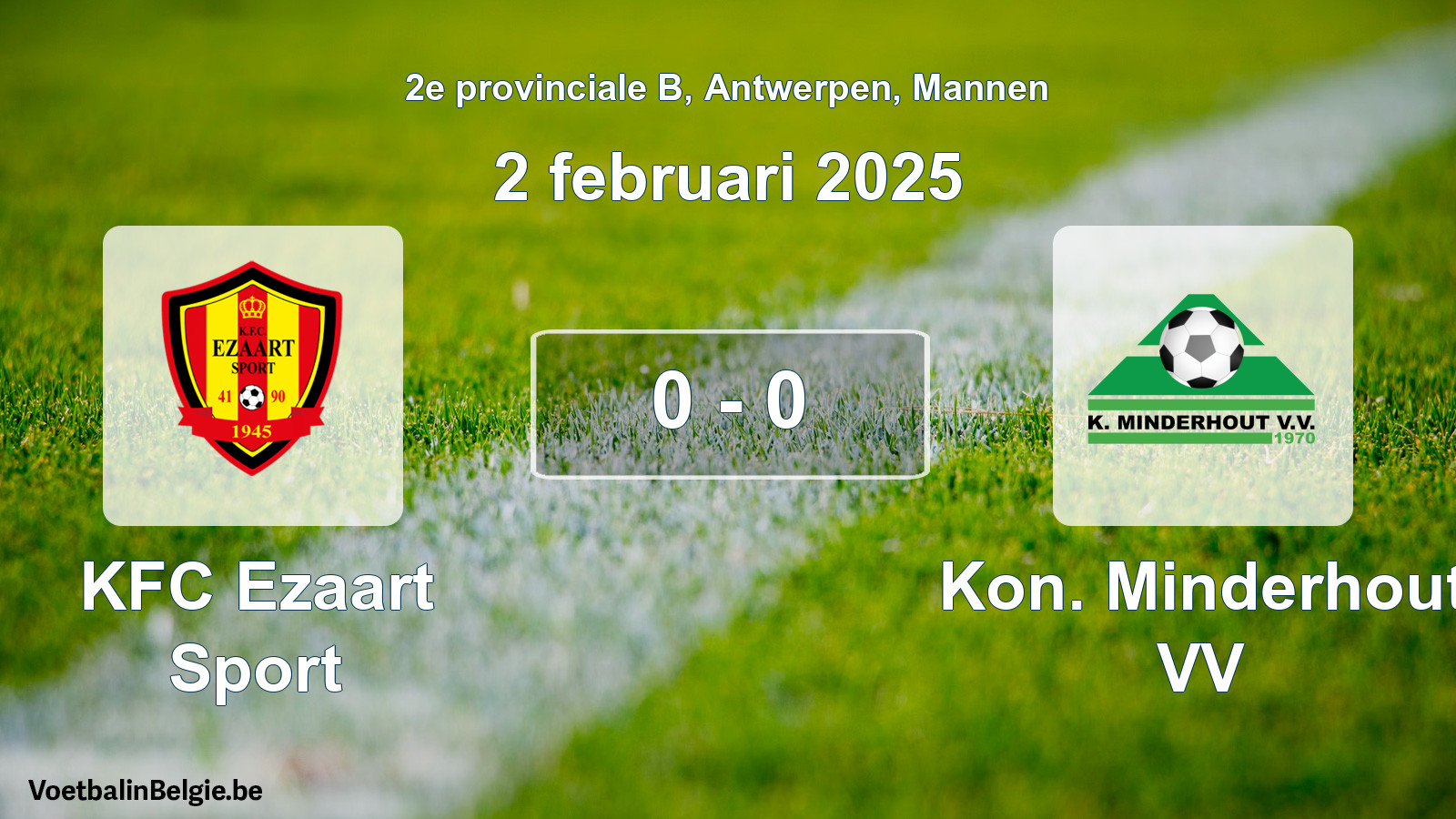 Gespeelde wedstrijd mannenvoetbal: KFC Ezaart Sport - Kon. Minderhout VV 0 - 0 (2 februari 2025)