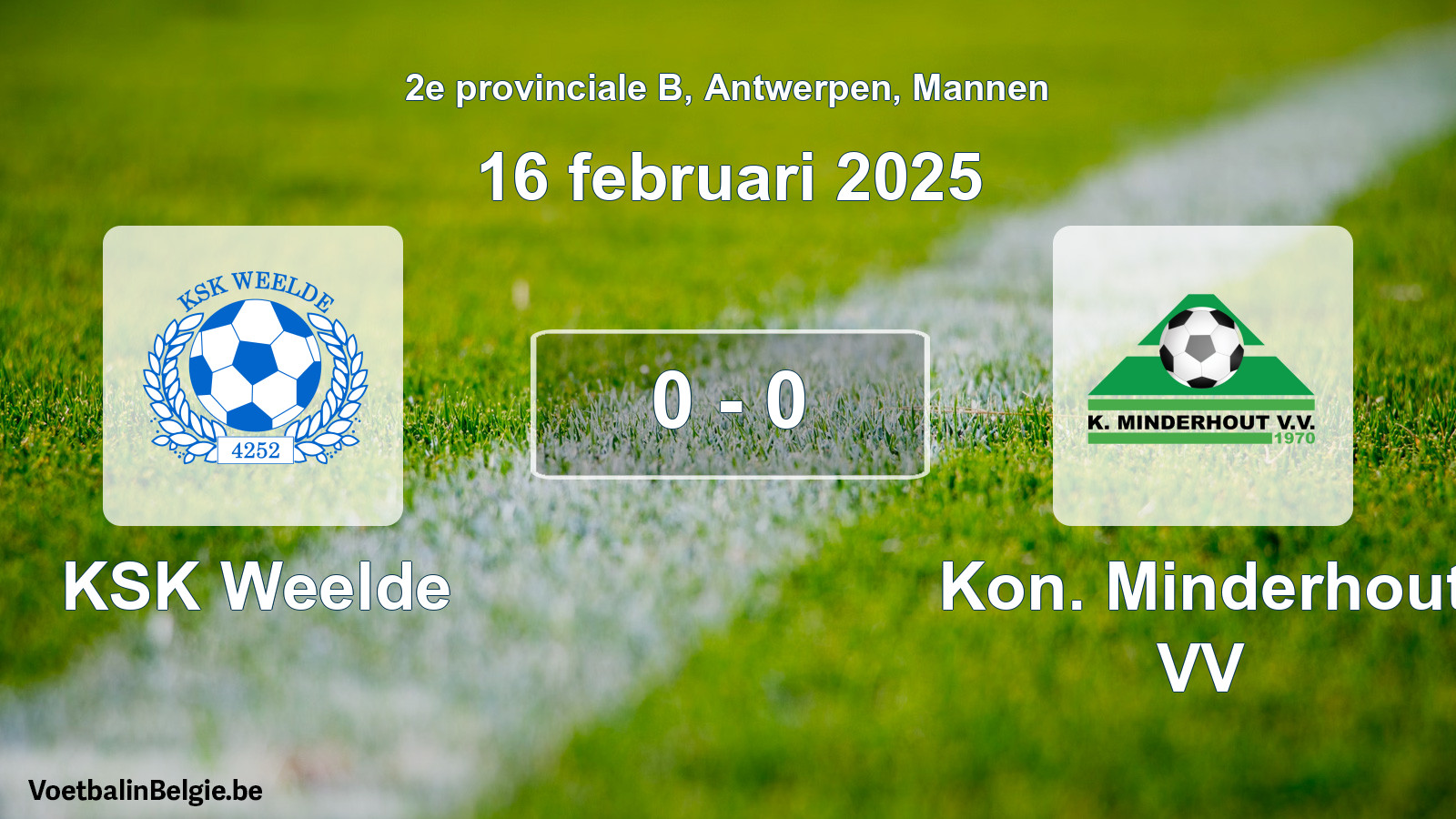 Gespeelde wedstrijd mannenvoetbal: KSK Weelde - Kon. Minderhout VV 0 - 0 (16 februari 2025)