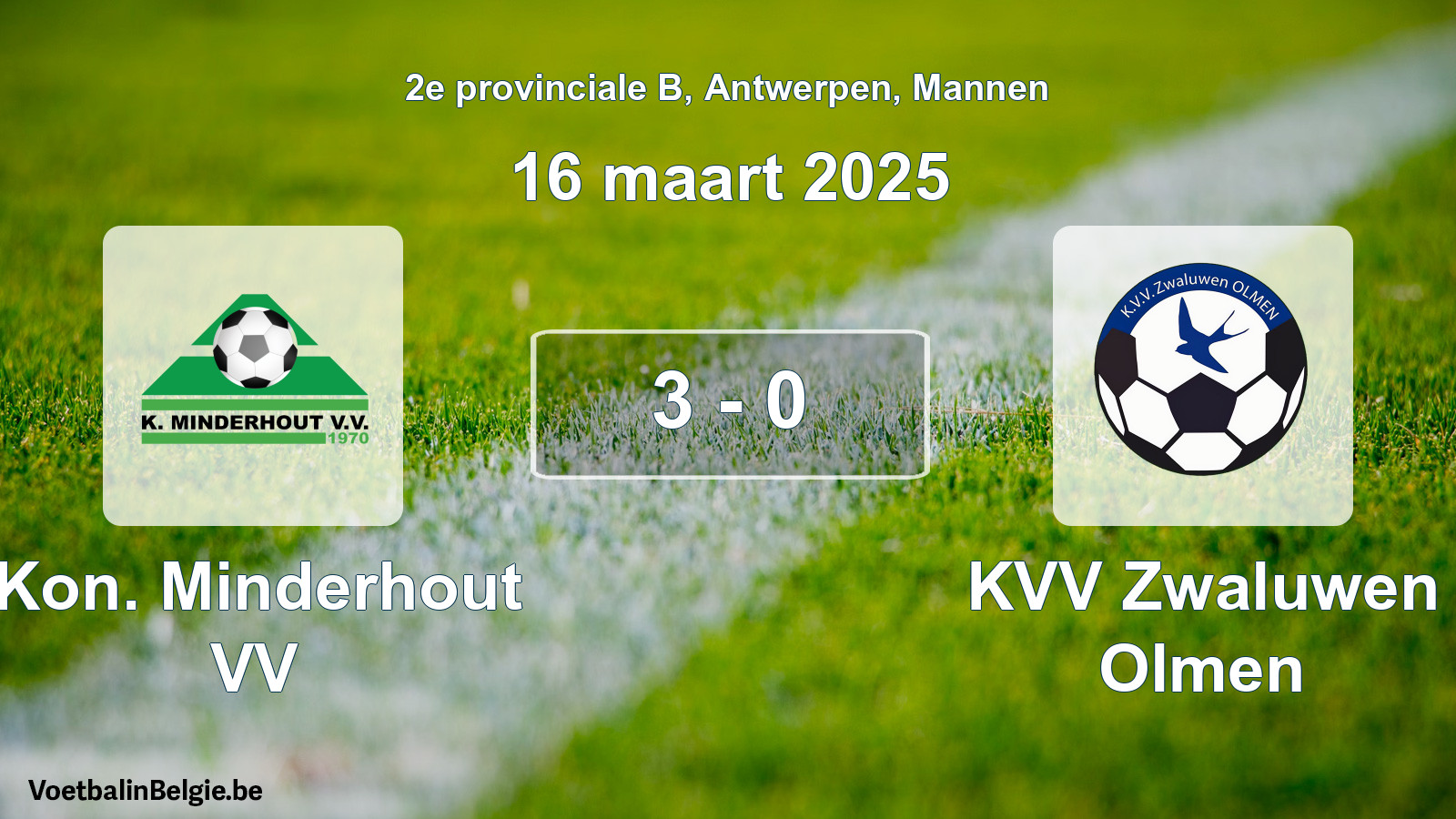 Gespeelde wedstrijd mannenvoetbal: Kon. Minderhout VV - KVV Zwaluwen Olmen 3 - 0 (16 maart 2025)