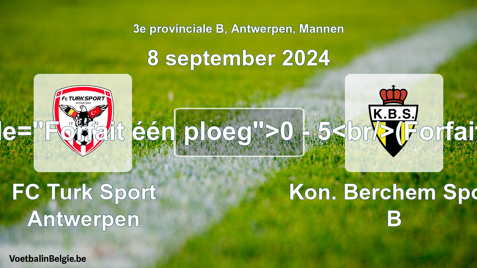 Forfait gegeven: FC Turk Sport Antwerpen - Kon. Berchem Sport B 0 - 5 (8 september 2024)