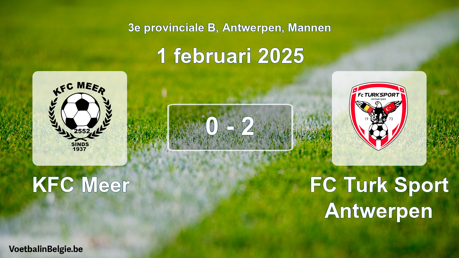 Played match men football: KFC Meer - FC Turk Sport Antwerpen 0 - 2 (1 February 2025)
