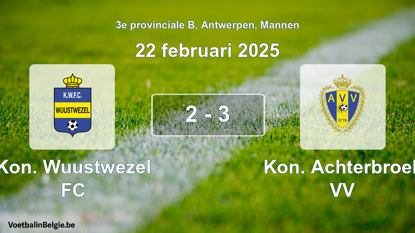Gespeelde wedstrijd mannenvoetbal: Kon. Wuustwezel FC - Kon. Achterbroek VV 2 - 3 (22 februari 2025)