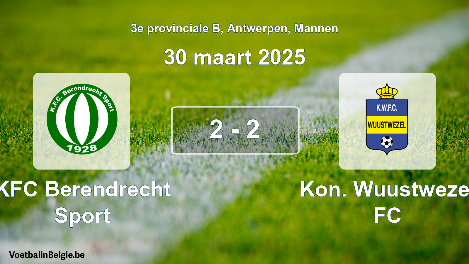 Played match men football: KFC Berendrecht Sport - Kon. Wuustwezel FC 2 - 2 (30 March 2025)