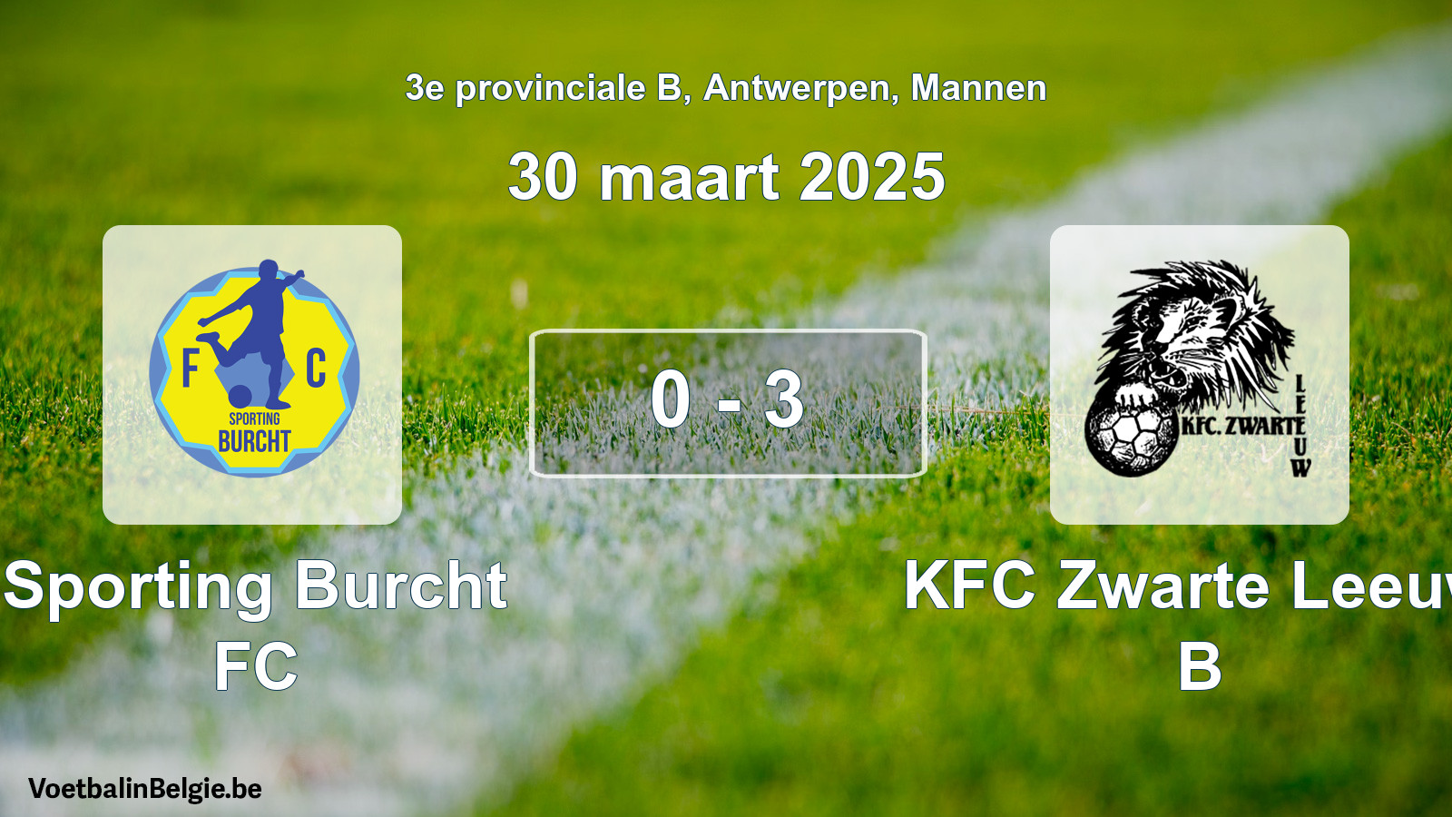Played match men football: Sporting Burcht FC - KFC Zwarte Leeuw B 0 - 3 (30 March 2025)