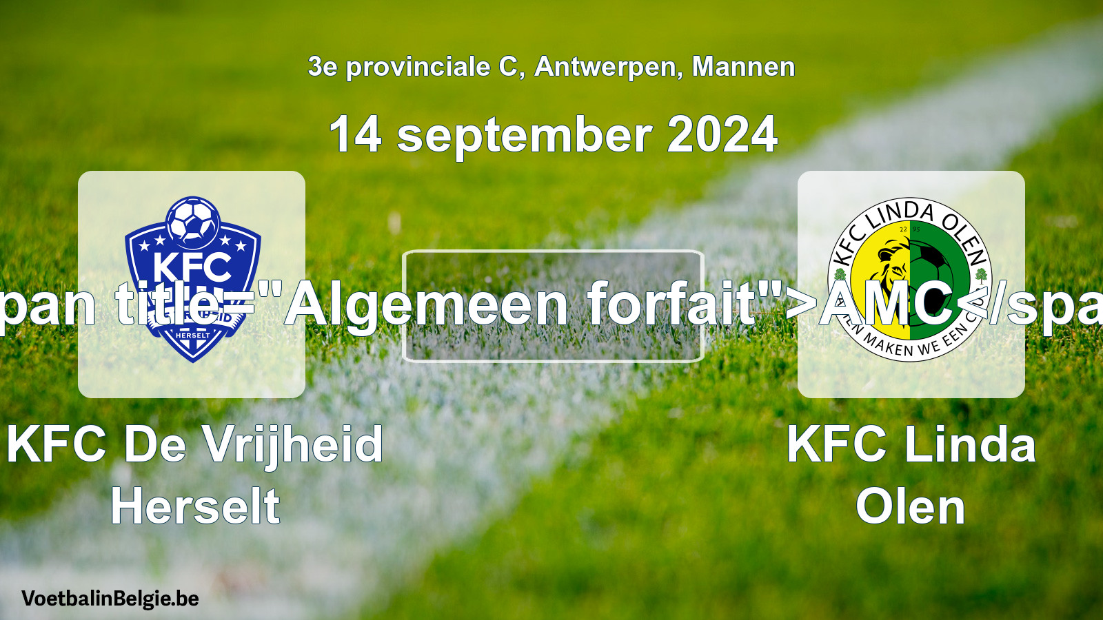 General forfeit: KFC De Vrijheid Herselt - KFC Linda Olen (14 September 2024)