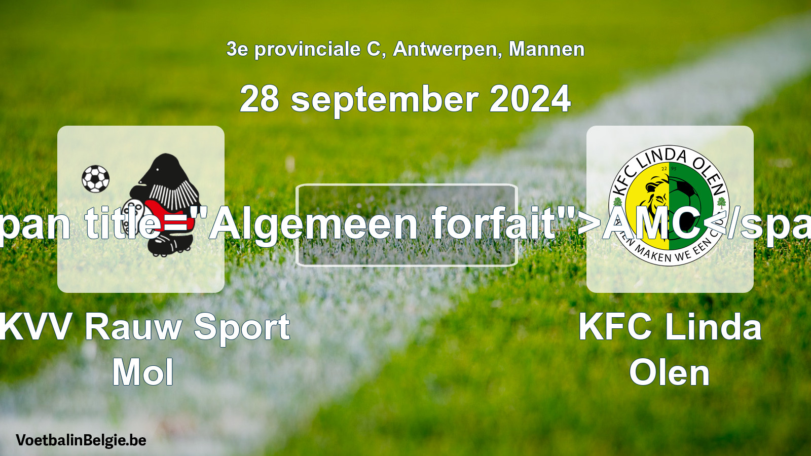 Allgemeines Forfait: KVV Rauw Sport Mol - KFC Linda Olen (28 September 2024)