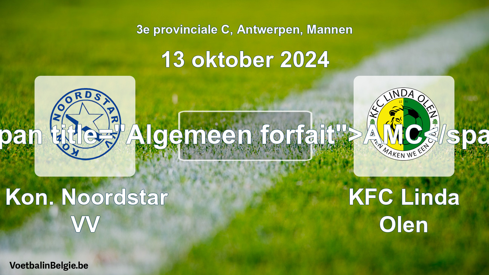 Allgemeines Forfait: Kon. Noordstar VV - KFC Linda Olen (13 Oktober 2024)