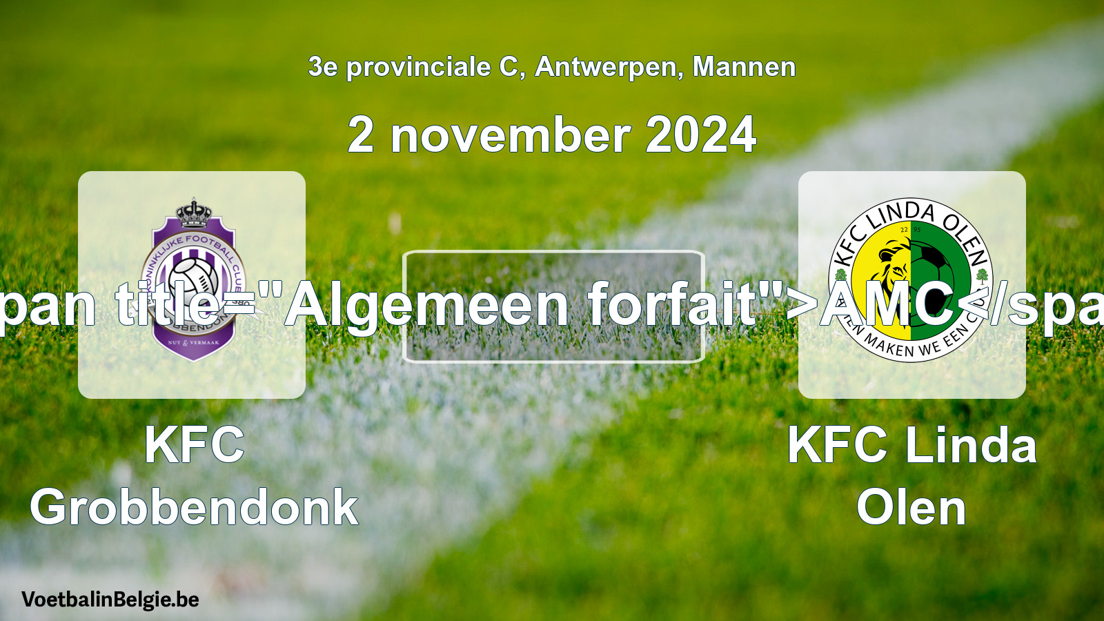 General forfeit: KFC Grobbendonk - KFC Linda Olen (2 November 2024)
