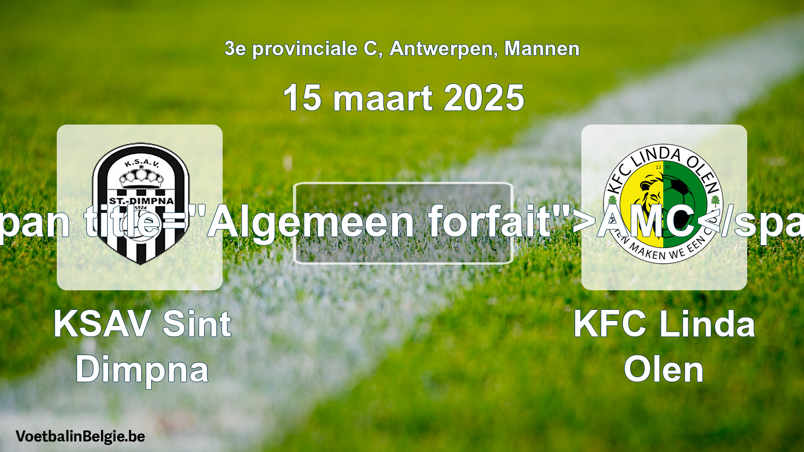 Algemeen forfait: KSAV Sint Dimpna - KFC Linda Olen (15 maart 2025)