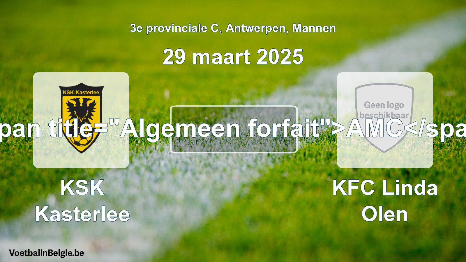 Algemeen forfait: KSK Kasterlee - KFC Linda Olen (29 maart 2025)