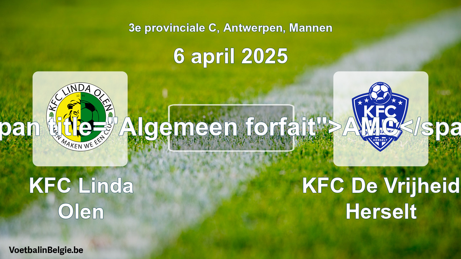 General forfeit: KFC Linda Olen - KFC De Vrijheid Herselt (6 April 2025)