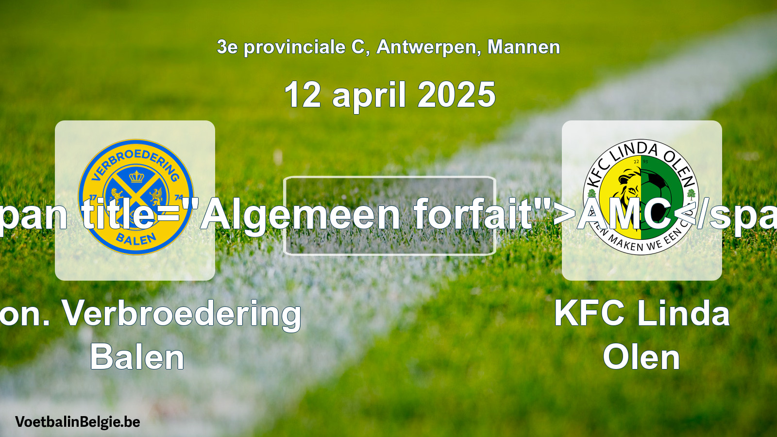 Allgemeines Forfait: Kon. Verbroedering Balen - KFC Linda Olen (12 April 2025)