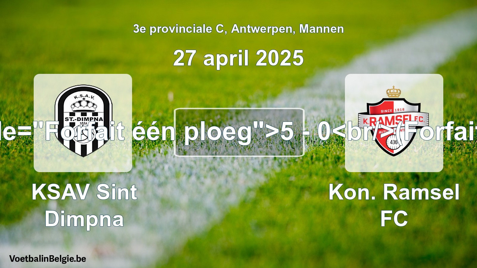Forfait gegeven: KSAV Sint Dimpna - Kon. Ramsel FC 5 - 0 (27 april 2025)