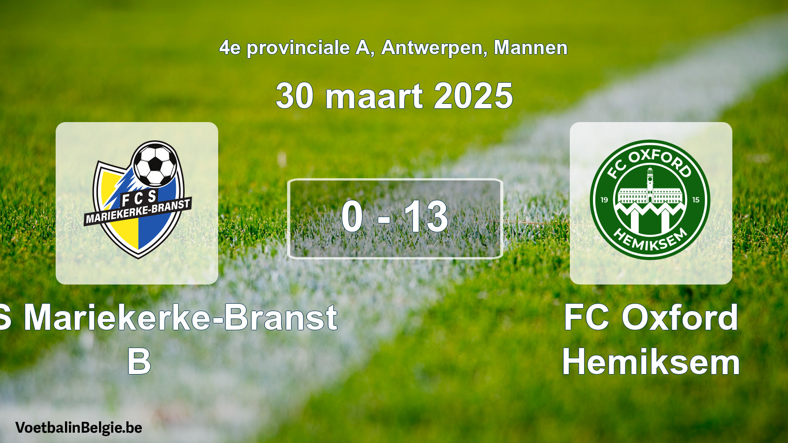 Gespeelde wedstrijd mannenvoetbal: FCS Mariekerke-Branst B - FC Oxford Hemiksem 0 - 13 (30 maart 2025)