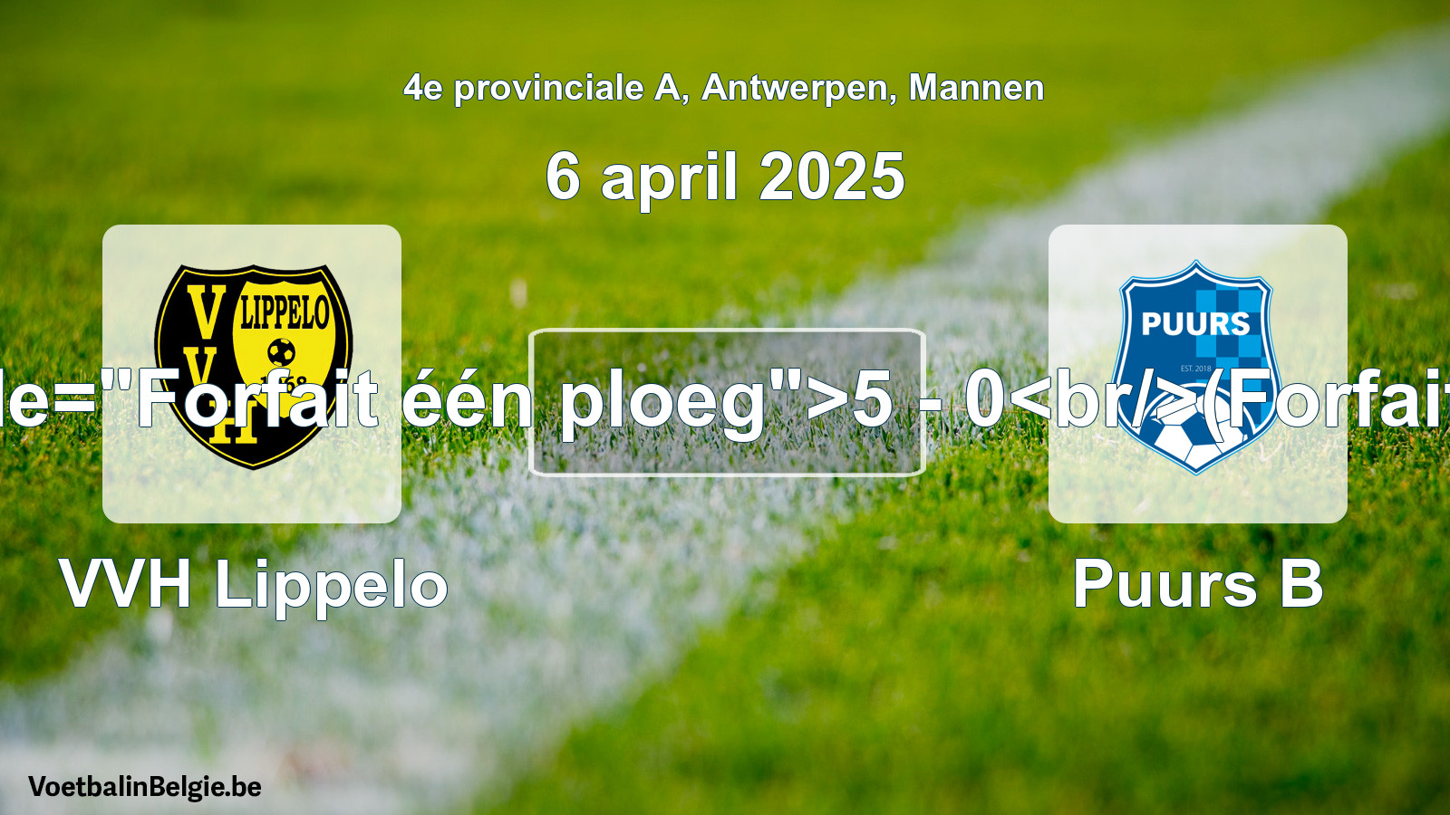 Forfait gegeven: VVH Lippelo - Puurs B 5 - 0 (6 april 2025)