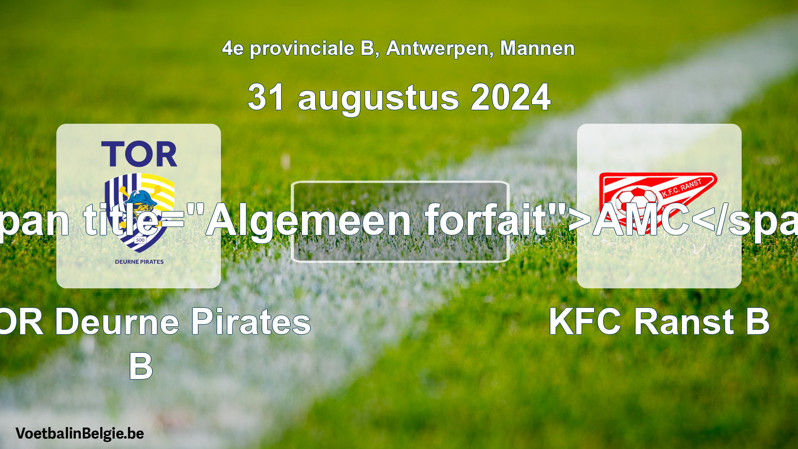 General forfeit: TOR Deurne Pirates B - KFC Ranst B (31 August 2024)