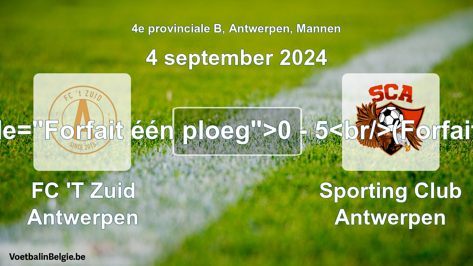 Forfait gegeven: FC 'T Zuid Antwerpen - Sporting Club Antwerpen 0 - 5 (4 september 2024)