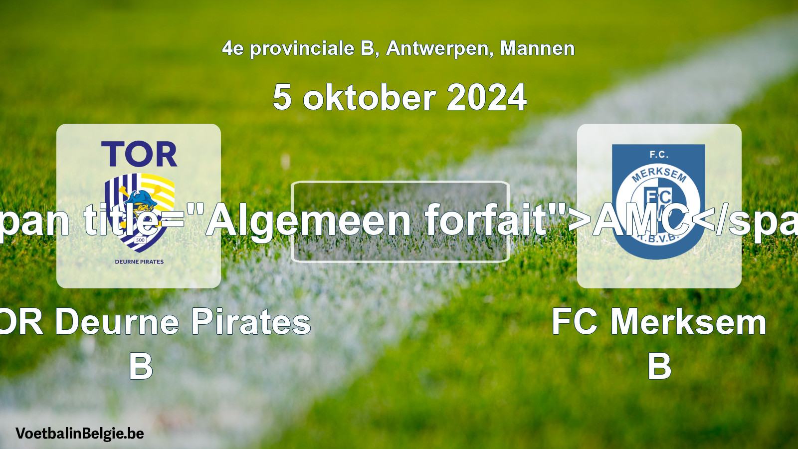 Forfait général: TOR Deurne Pirates B - FC Merksem B (5 octobre 2024)