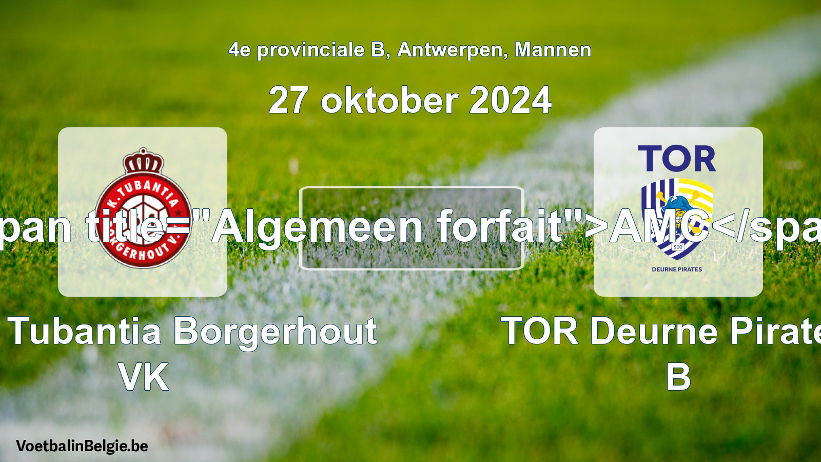 Algemeen forfait: Kon. Tubantia Borgerhout VK - TOR Deurne Pirates B (27 oktober 2024)