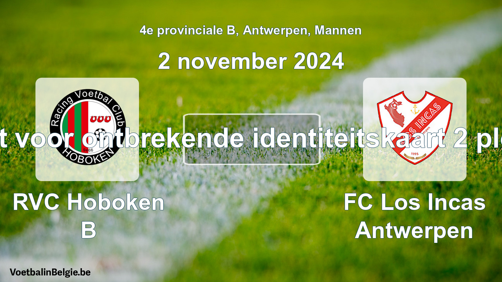 Forfait gegeven: RVC Hoboken B - FC Los Incas Antwerpen 0 - 0 (2 november 2024)