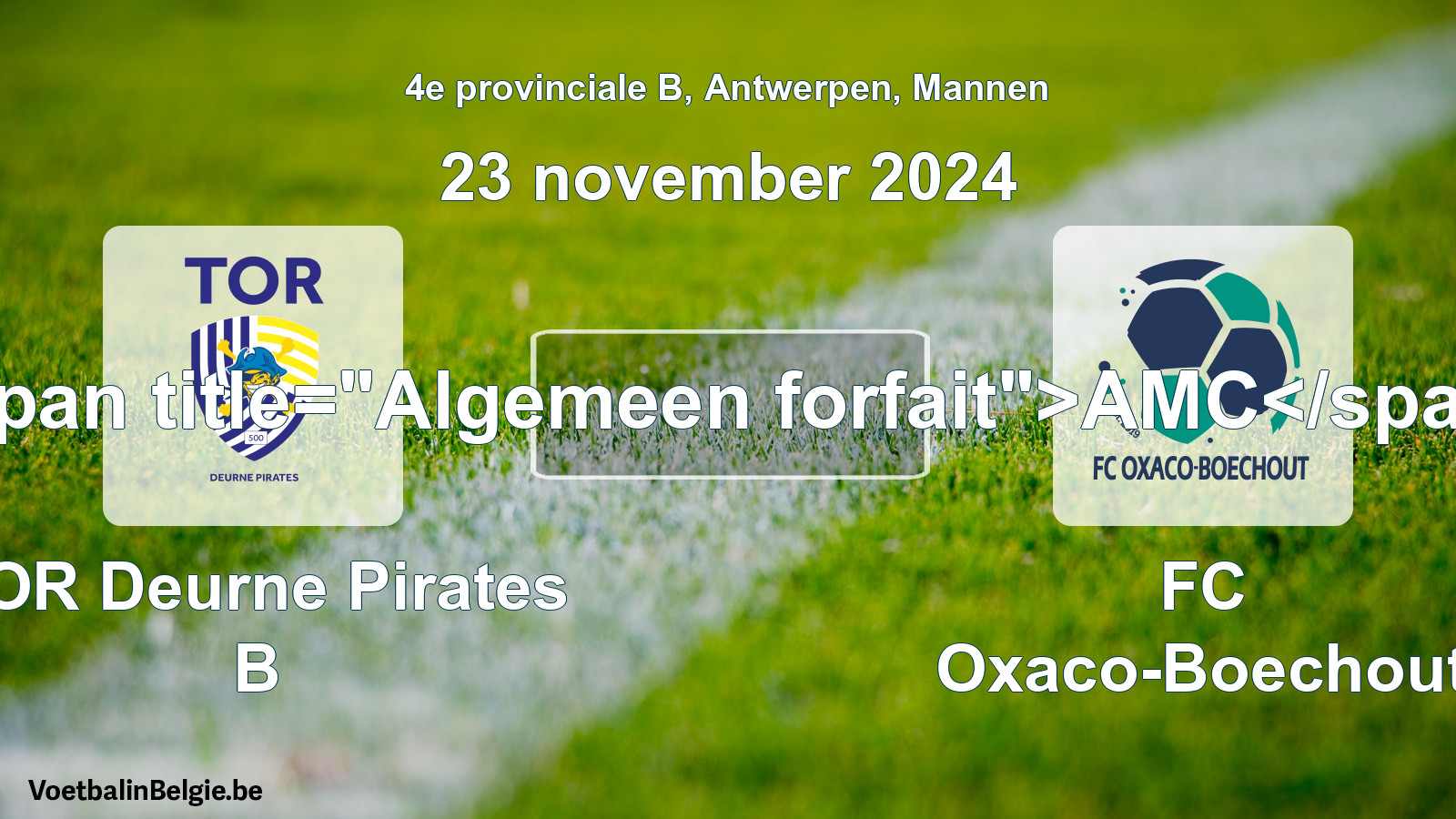 Algemeen forfait: TOR Deurne Pirates B - FC Oxaco-Boechout (23 november 2024)