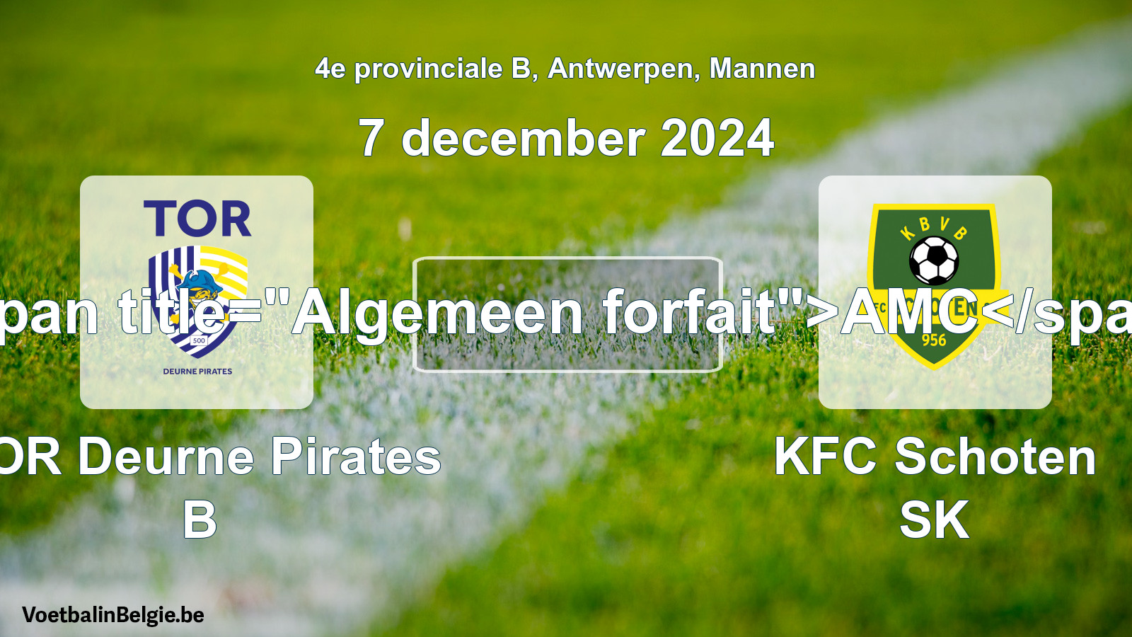 Algemeen forfait: TOR Deurne Pirates B - KFC Schoten SK (7 december 2024)