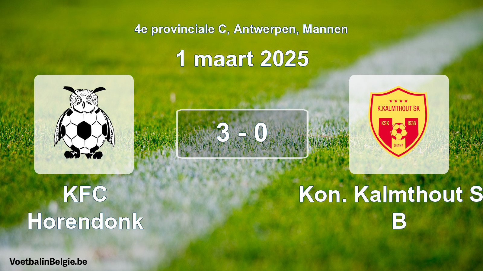 Gespeelde wedstrijd mannenvoetbal: KFC Horendonk - Kon. Kalmthout SK B 3 - 0 (1 maart 2025)
