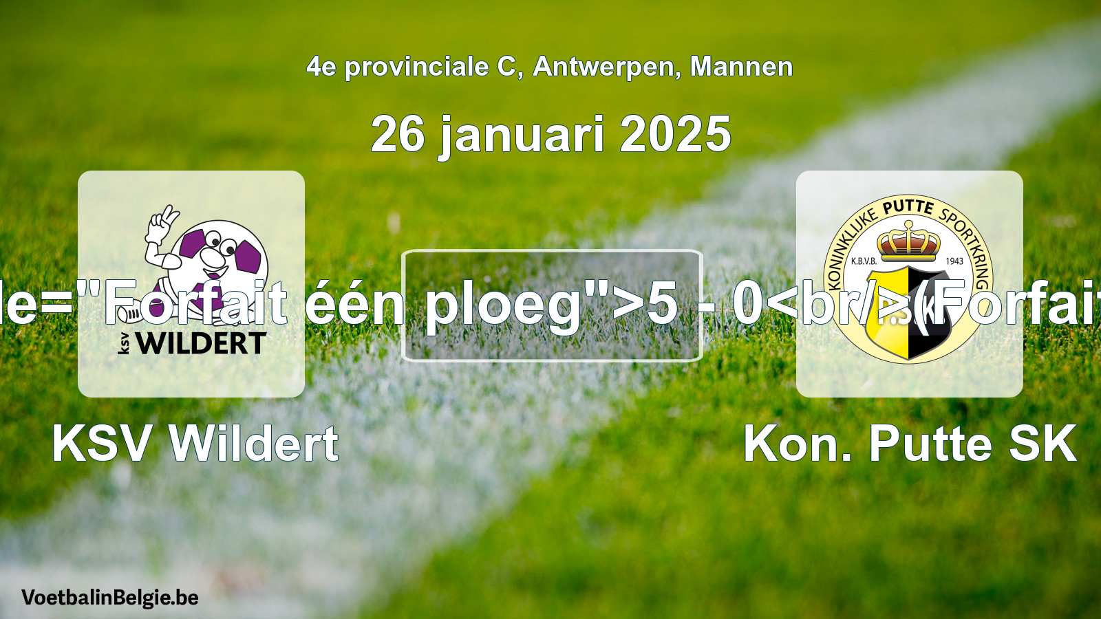 Forfait gegeven: KSV Wildert - Kon. Putte SK 5 - 0 (26 januari 2025)