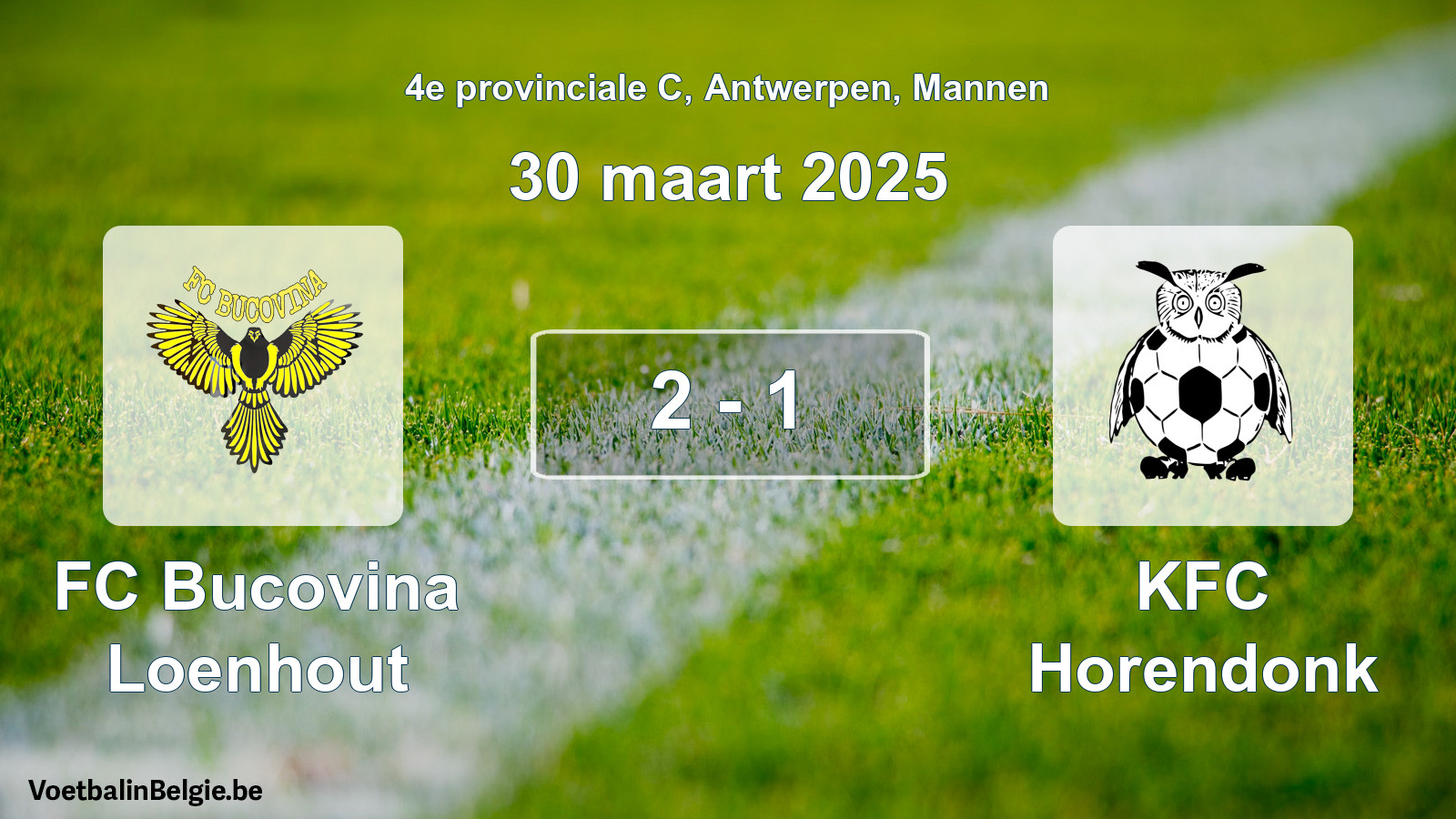 Played match men football: FC Bucovina Loenhout - KFC Horendonk 2 - 1 (30 March 2025)